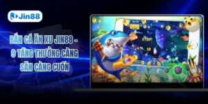 Bắn Cá Ăn Xu JIN88 - 9 Tầng Thưởng Càng Săn Càng Cuốn