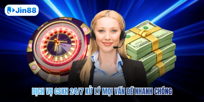 Dịch vụ CSKH&nbsp; 24/7 xử lý mọi vấn đề nhanh chóng